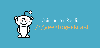 Geek to geek subreddit r/geektogeekcast