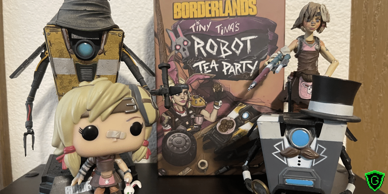 Tiny Tina S Robot Tea Party A Borderlands Card Game Geek To Geek Media