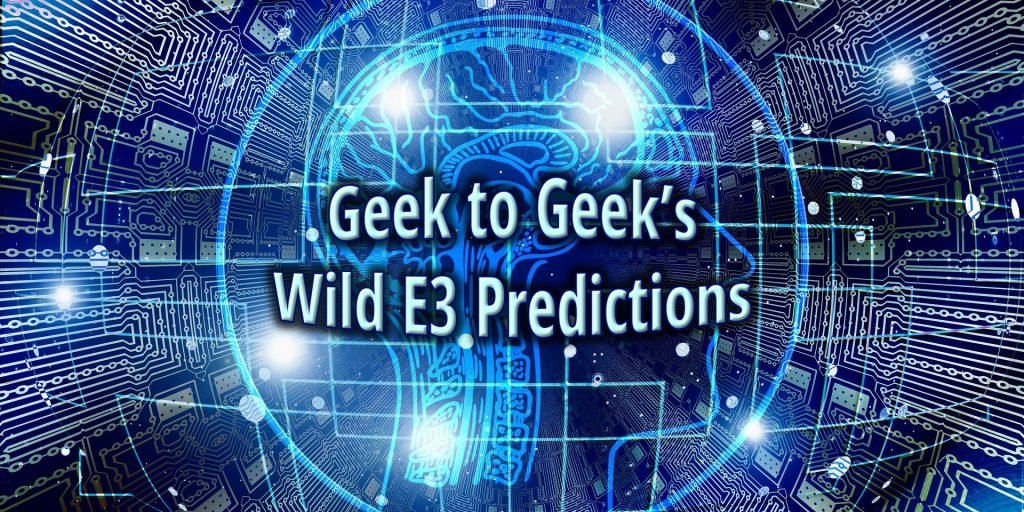 Our Wild E3 Predictions