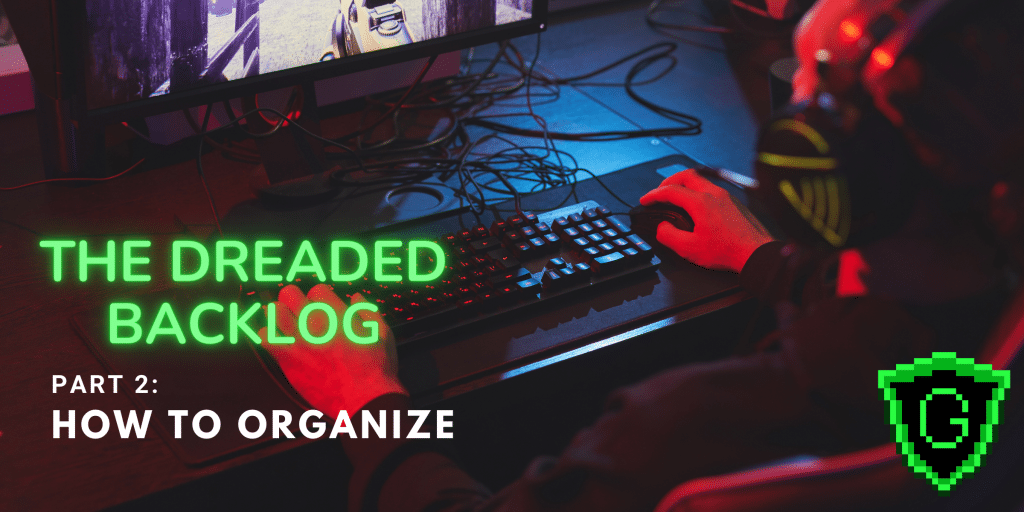 The Dreaded Backlog, Part 2: How to Organize