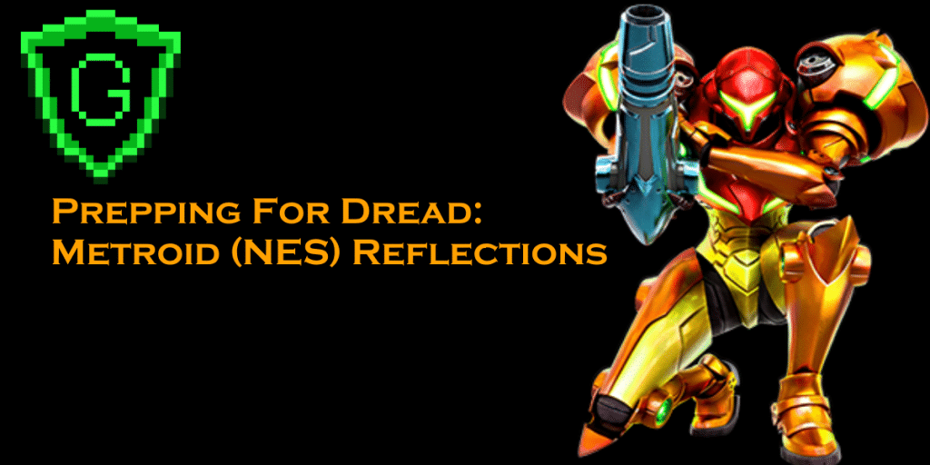 Prepping For Dread: Metroid (NES) Reflections