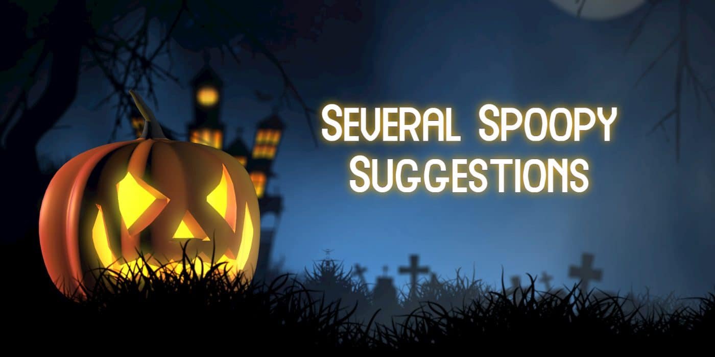 Several Spoopy Suggestions for Halloween Sunday!