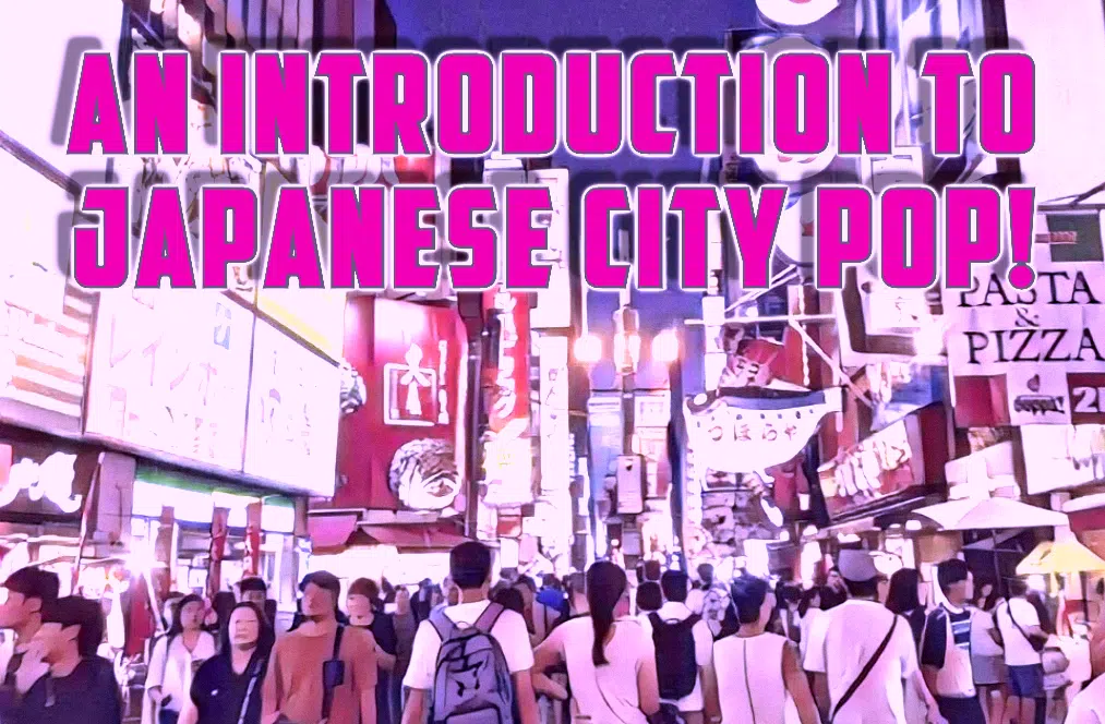 An Introduction To Japanese City Pop!