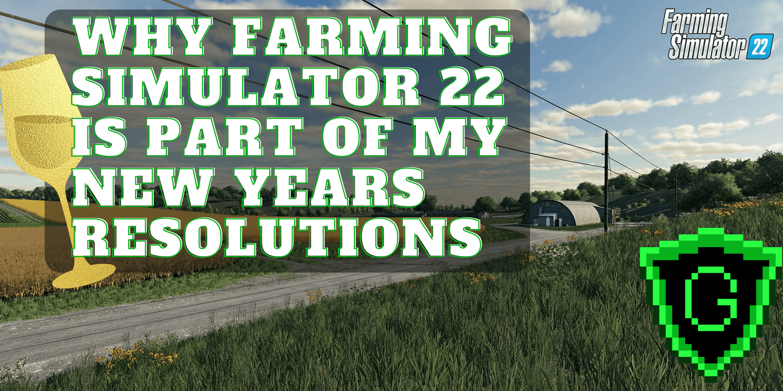 Why farming simulator 22 is part of my new years resolutions