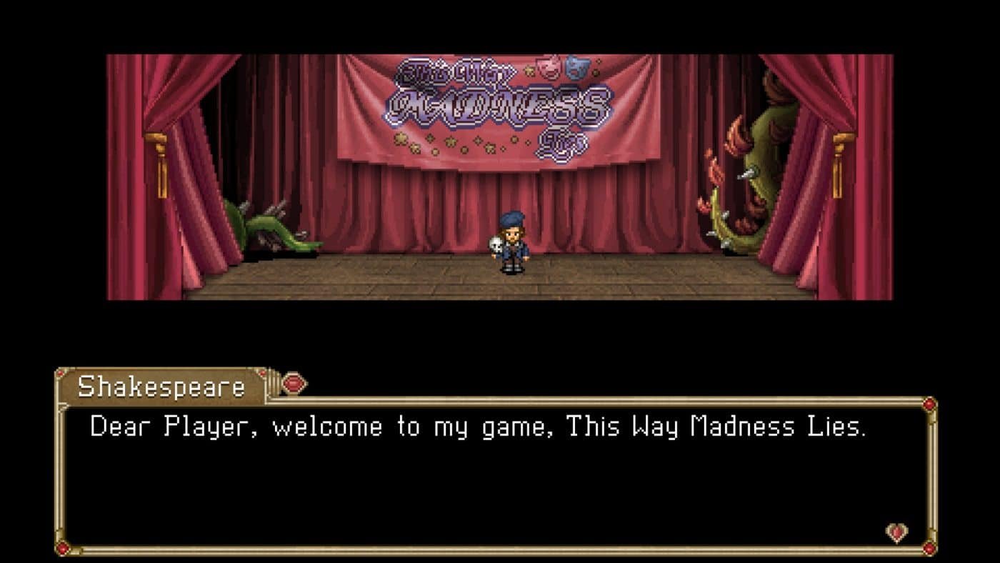 Shakespeare welcomes the player to this way madness lies