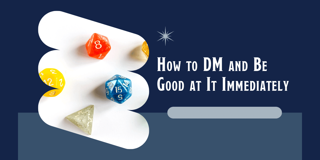 How to Be a Good Dungeon Master Immediately (5 Tips)