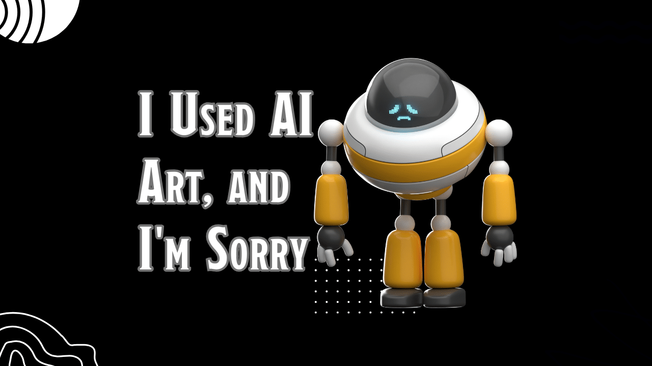 I used ai art in my ttrpg work and i'm sorry