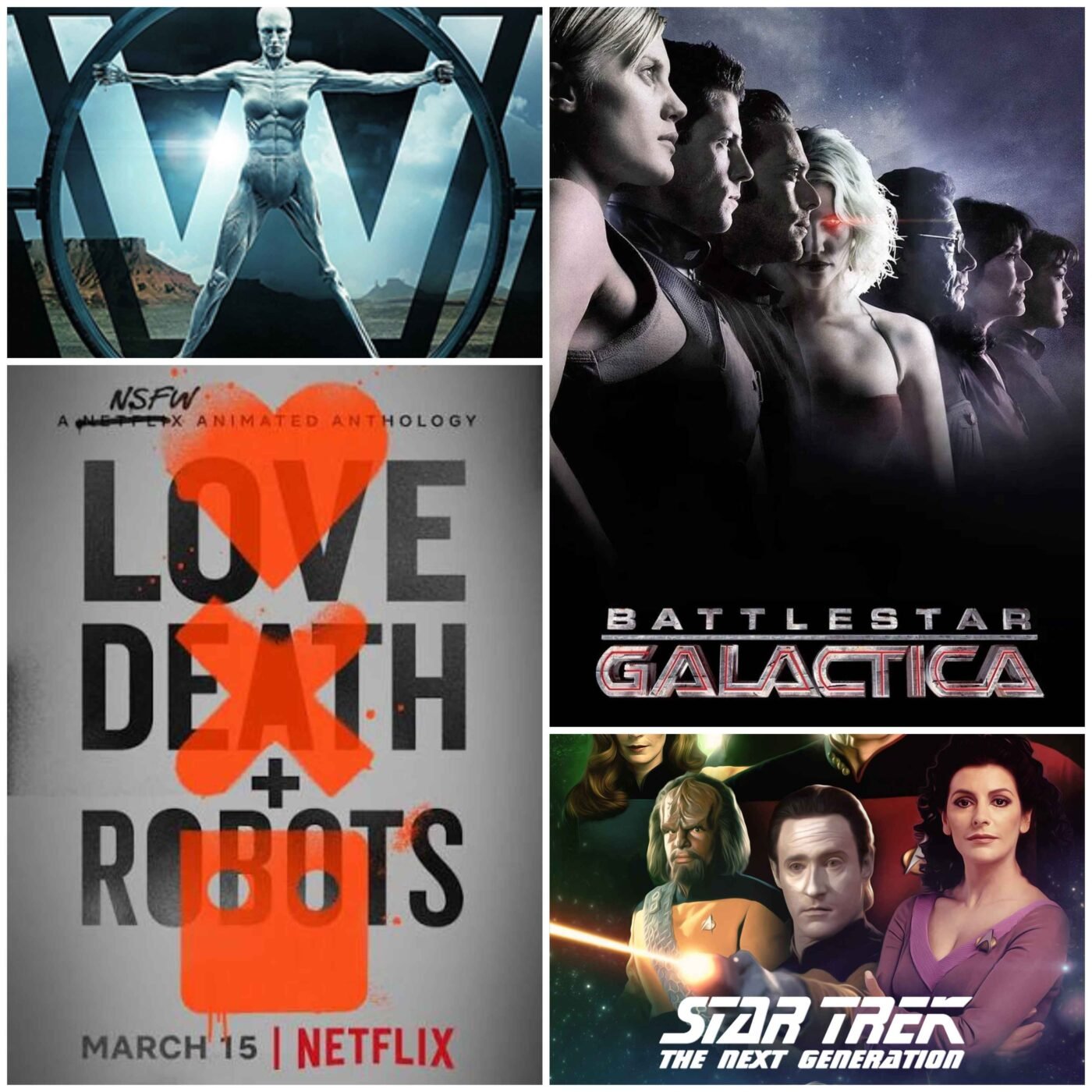 Collage featuring: "west world" (hbo), "battlestar galactica" (the early 2000's one), "Star Trek: The Next Generation", and "Love Death + Robots" (Netflix)